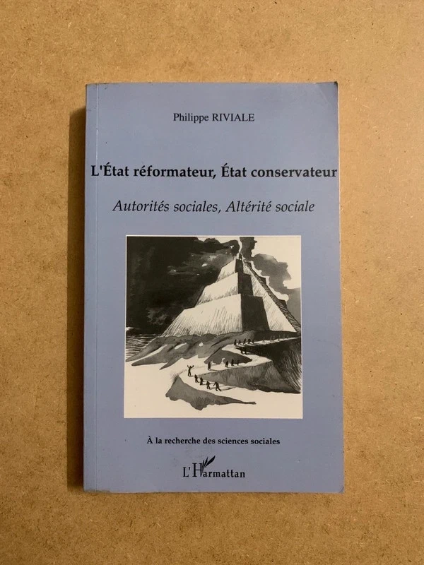 L'État réformateur, État conservateur Autorités sociales, Altérité sociale - Philippe Riviale