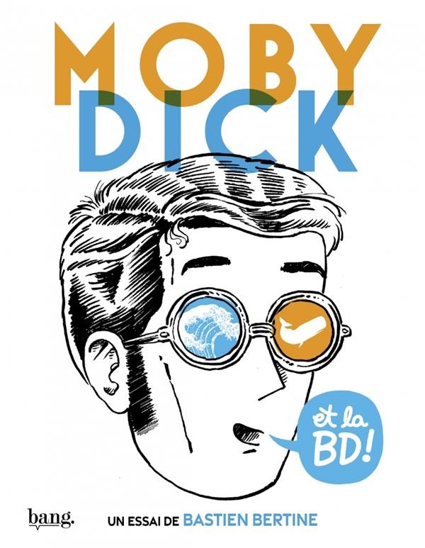 BANG ÉDITIONS Moby Dick Et La Bande Dessinée  (French) by Bastien Bertine 2024