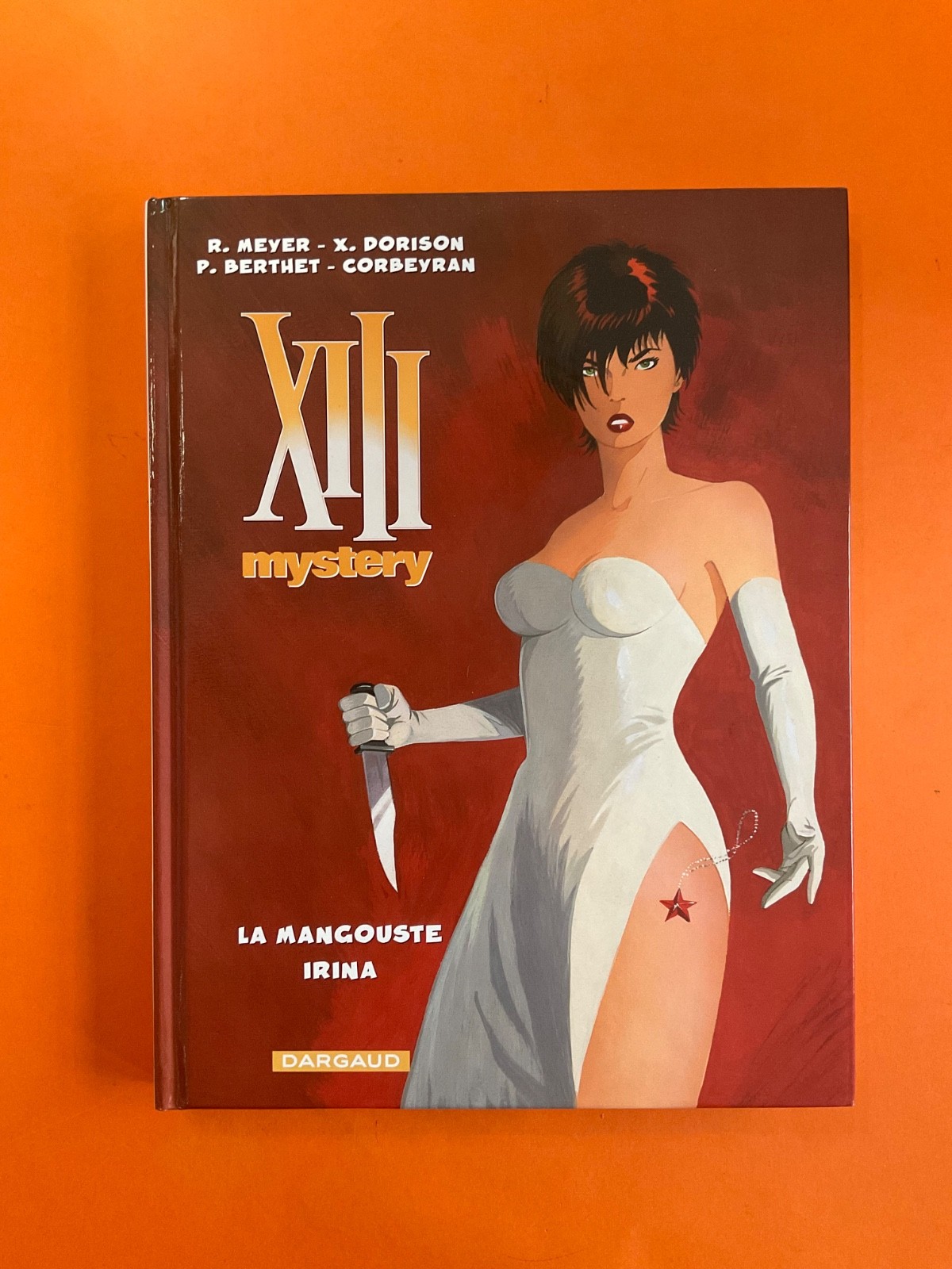 MEYER & BERTHET XIII MYSTERY INTEGRALE LA MANGOUSTE IRINA ED 2009 COMME NEUF