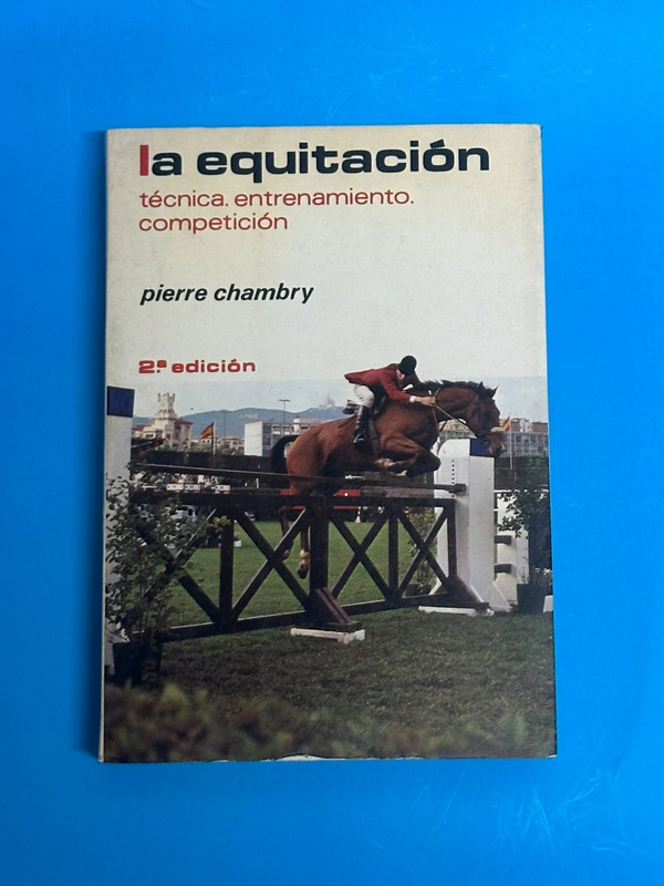 La equitación. Técnica. Entrenamiento. Competición. Pierre Chambry