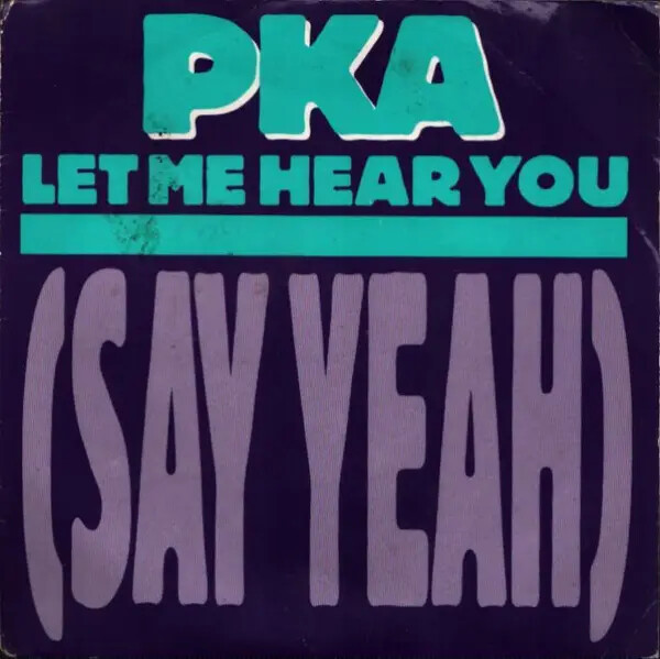 Pka Let Me Hear You (Say Yeah) Vinile Singolo 7" 45 Giri Near Mint