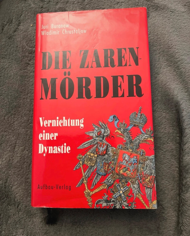 Die Zarenmörder. Vernichtung einer Dynastie, J. Buranow / W. Chrustaljow