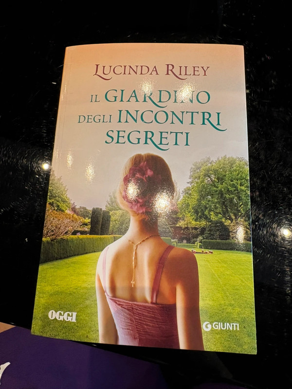 Il giardino degli incontri segreti - Lucinda Riley (Giunti / Oggi 2019)