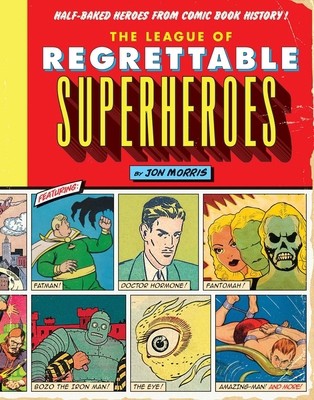 La Lega dei Supereroi Rimpianti: Eroi Mezzi Cotti dalla Storia dei Fumetti