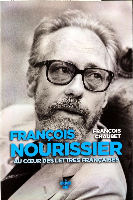 Livre François Nourissier Au Coeur des Lettres Françaises François Chaubet