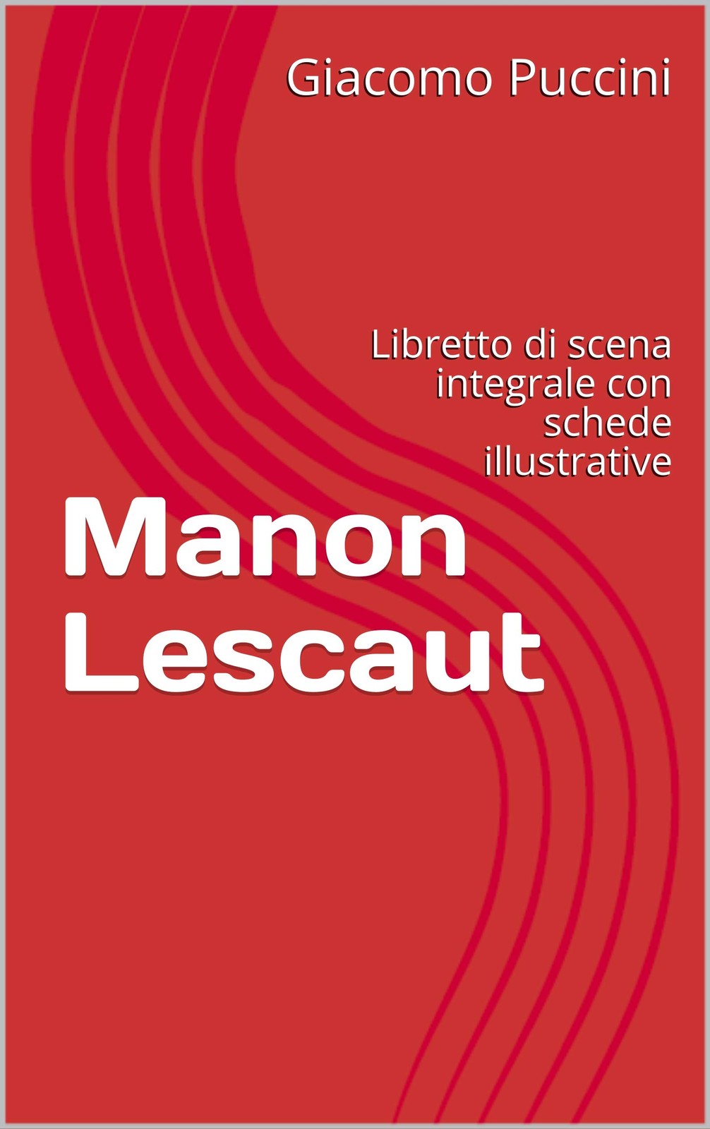 Manon Lescaut: Libretto di scena integrale con schede illustrative (Libretti