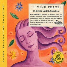 Living Peace [15-Minute Guided Relaxations by Gael Chiarella (CD, 2007)