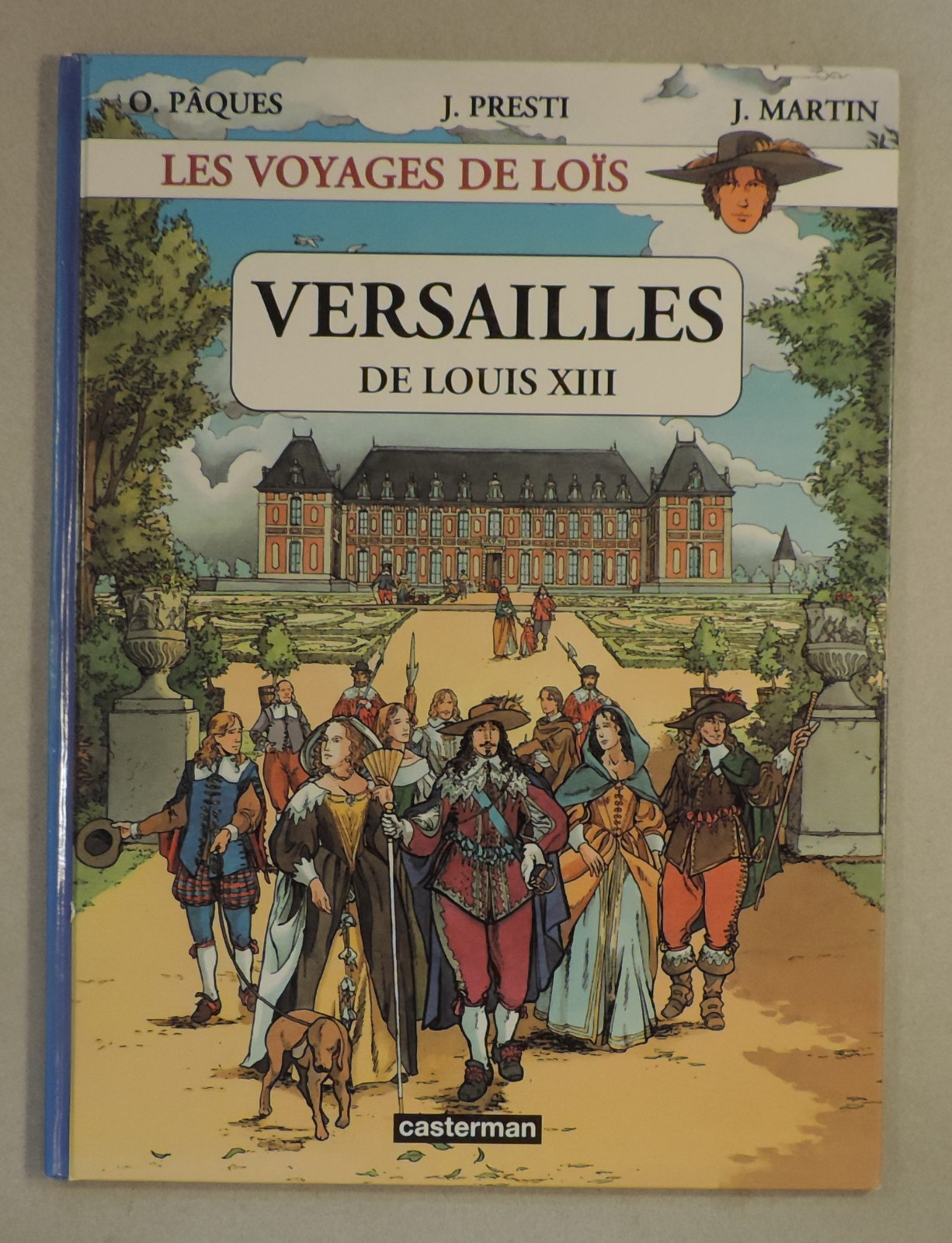 Voyages de Lois 4 Versailles de Louis XIII Casterman 2006 EO BE