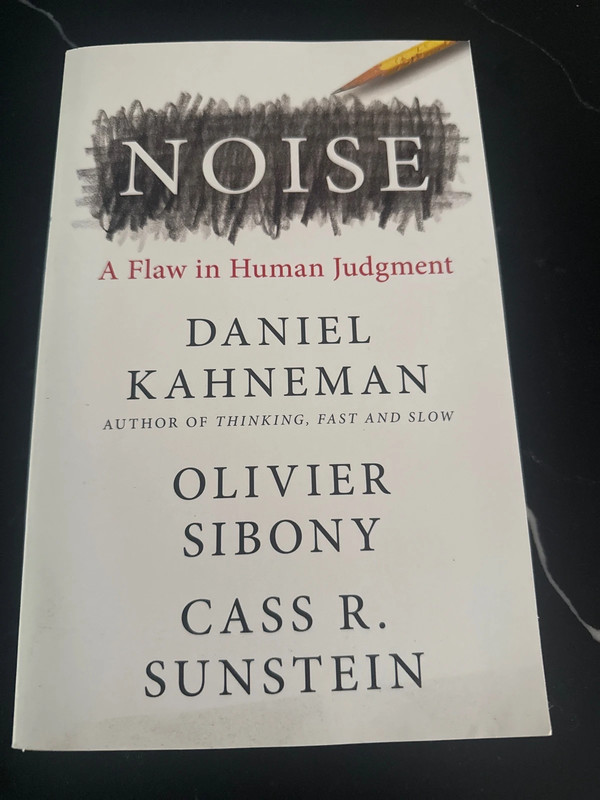 Noise by Daniel kahneman