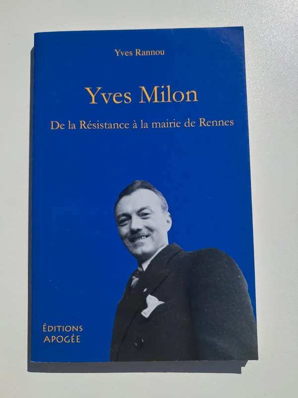 Livre Yves Milon - De la Résistance à la Mairie de Rennes