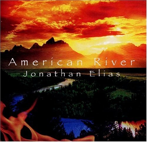 JONATHAN ELIAS - American River - CD - **Mint Condition**