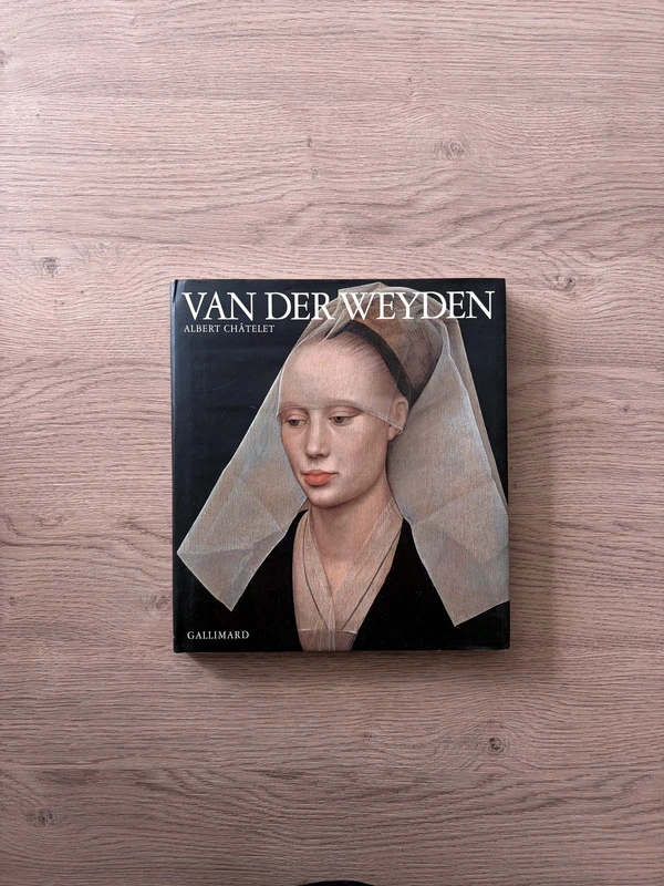 Rogier van der Weyden - Albert Châtelet - Gallimard