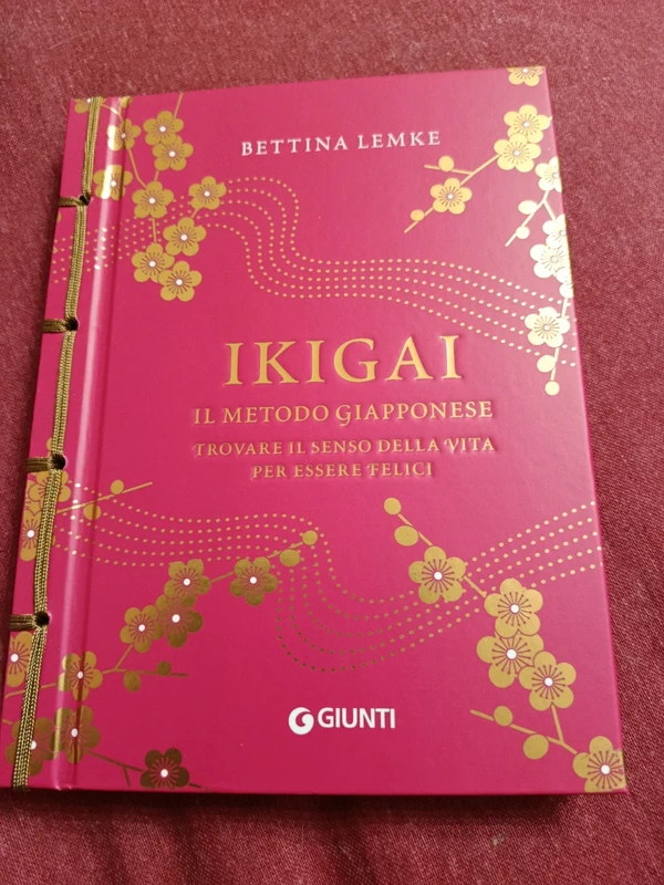 Ikigai. Il metodo giapponese. Trovare il senso della vita per essere felici - Bettina Lemke