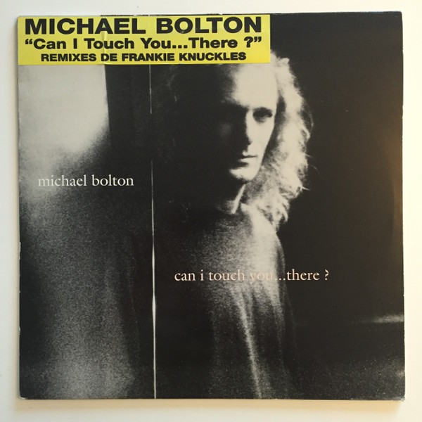 Michael Bolton Can I Touch You…There? - Maxi 45T