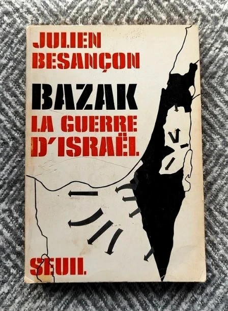 Julien Besançon - Bazak, la guerre d'Israël