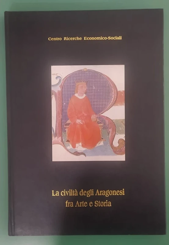 La civiltà degli Aragonesi fra Arte e Storia - a cura di Carlo Marchese