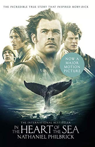 In the Heart of the Sea: The Epic True Story that Inspired 'Moby-Dick' By Natha