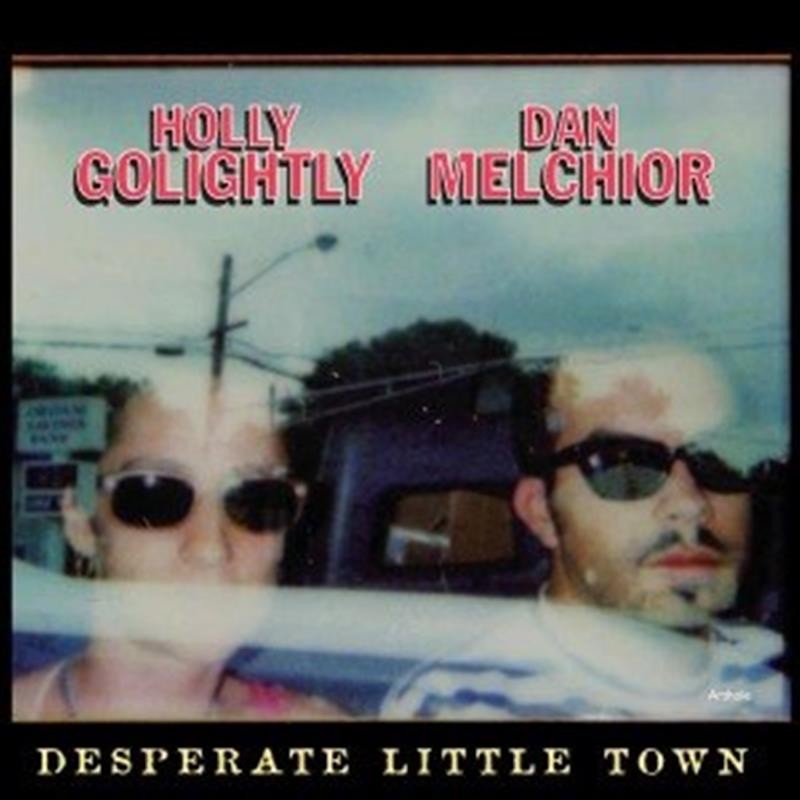 Holly Golightly, Dan Melchior: Desperate Little Town - 375 Med...