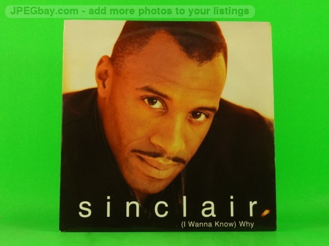 SINCLAIR I WANNA KNOW WHY (137) 7" DOME