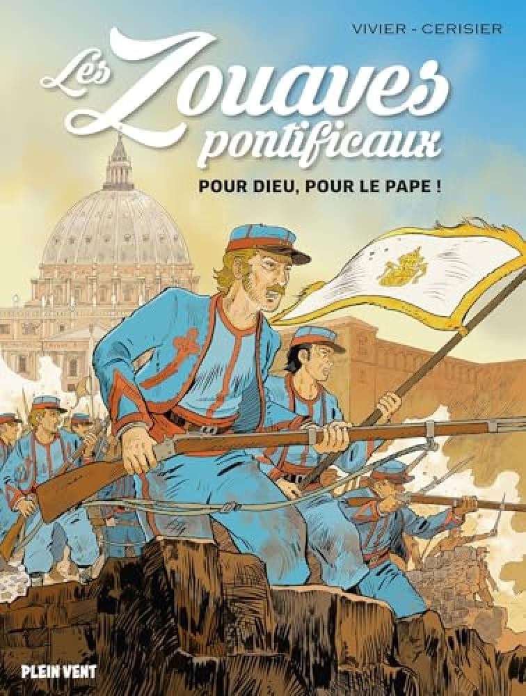 Les zouaves pontificaux: Pour Dieu, pour le pape ! - NUOVO