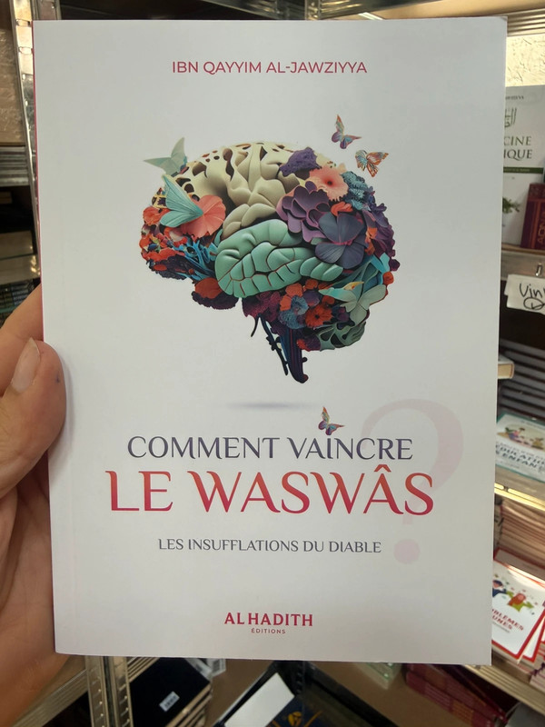 Comment vaincre le Waswâs – Ibn Qayyim Al-Jawziyya – Éditions Al Hadîth