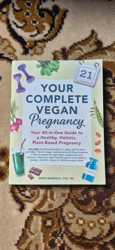 Your Complete Vegan Pregnancy: Your All-in-One Guide to a Healthy, Holistic, Plant-Based Pregnancy