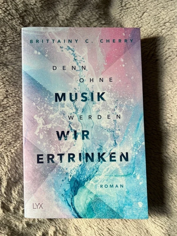 Brittainy C Cherry Roman - Denn ohne Musik werden wir ertrinken - New / Young Adult LYX