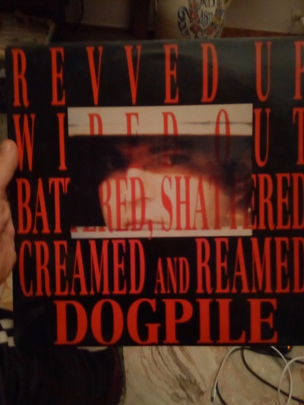 Dogpile 'Revved up, wiped out, battared,shattered, creamed and reamed' lp