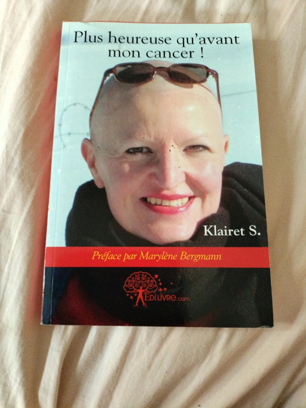 Plus heureuse qu'avant mon cancer!