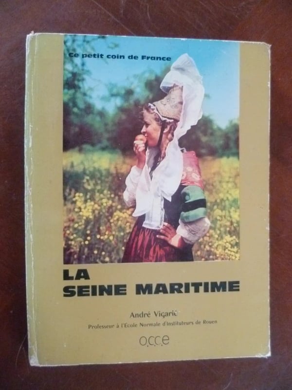 Ce petit coin de France, la Seine Maritime, par André Vigarié