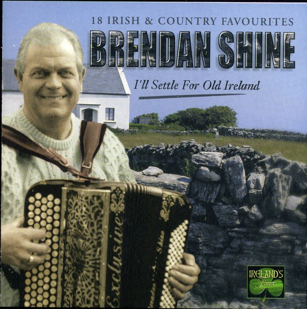 Brendan Shine I'll Settle for Old Ireland (942) 18 Track CD Album plus Picture S