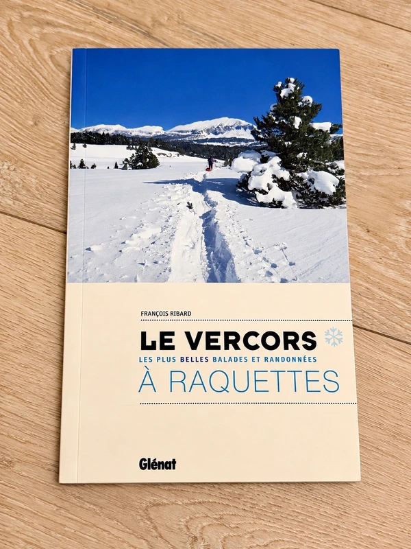 Le Vercors à raquettes, Les plus belles balades et randonnées François Ribard