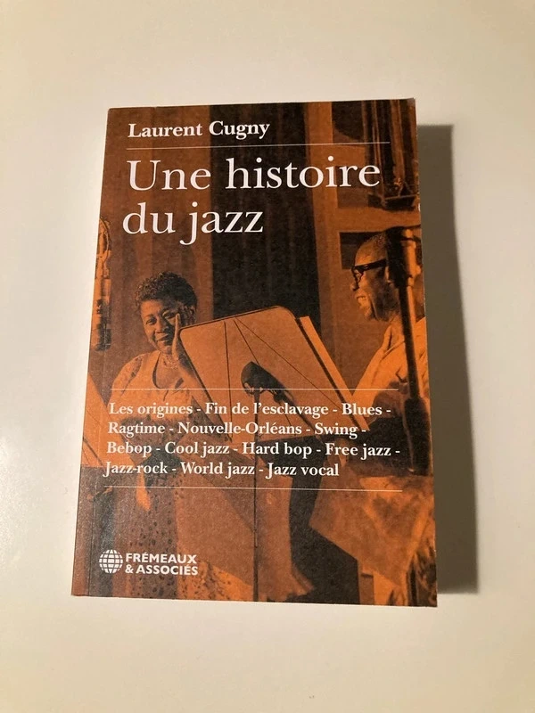 Une histoire du jazz, Laurent Cugny, Frémeaux & Associés.