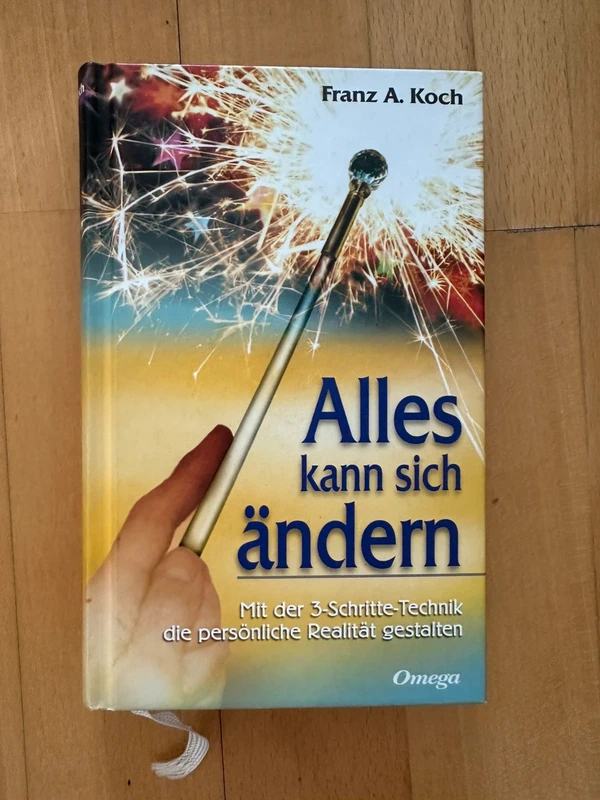 Buch „ Alles kann sich ändern: Mit der 3-Schritte-Technik die eigene Realität gestalten“