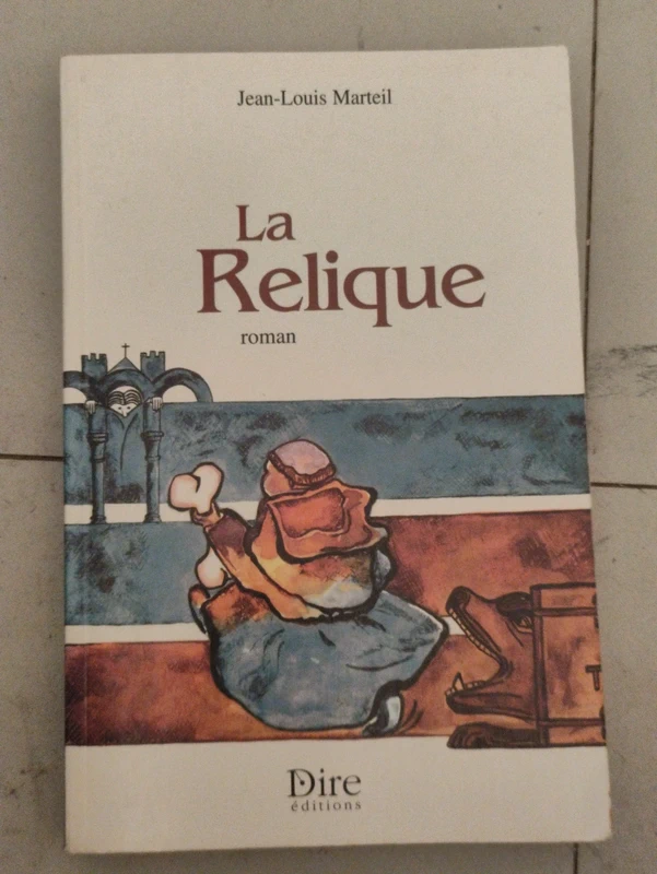 Livre roman La Relique - Jean-Louis Marteil Dire Éditions