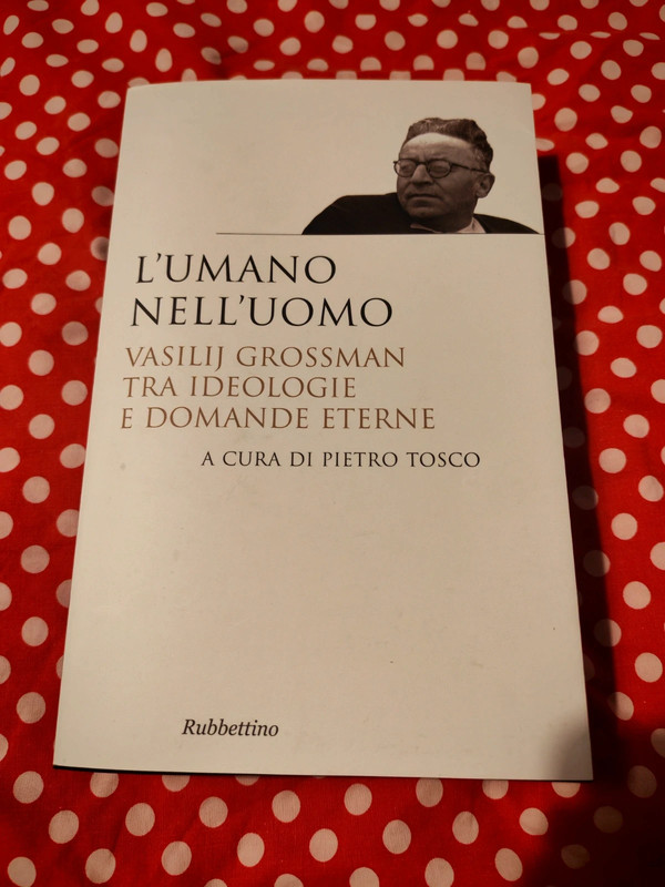 L'umano nell'uomo. Vasilij Grossman tra ideologie e domande eterne