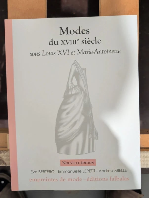 Modes du XVIIIe siècle sous Louis XVI et Marie-Antoinette - Emmanuelle Lepetit