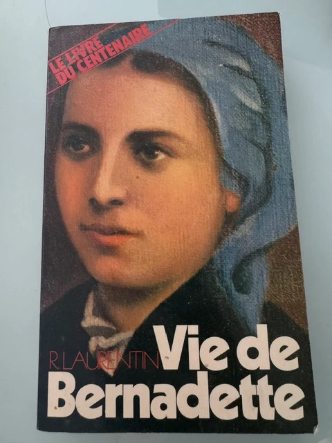 la vie de bernadette de rene laurentin