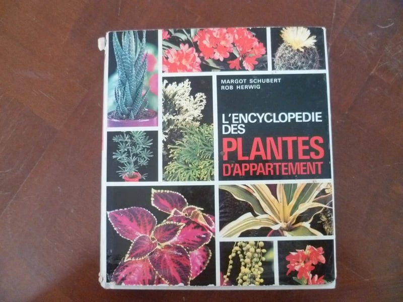 L'Encyclopédie des plantes d'appartement, par Margot Schubert, Rob Herwig, Jean-Jacques Goulais