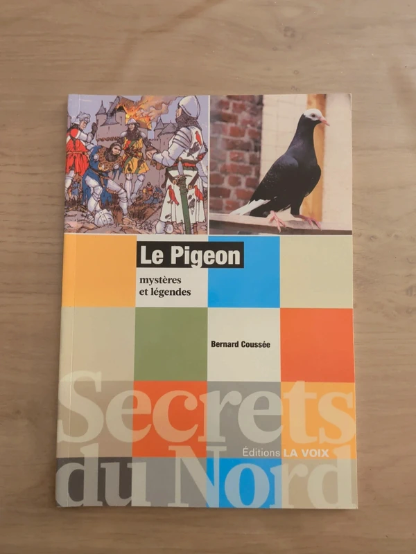 Le pigeon : Mystère et légendes - Bernard Coussée