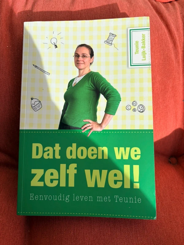 Dat doen we zelf wel! Eenvoudig leven met Teunie
