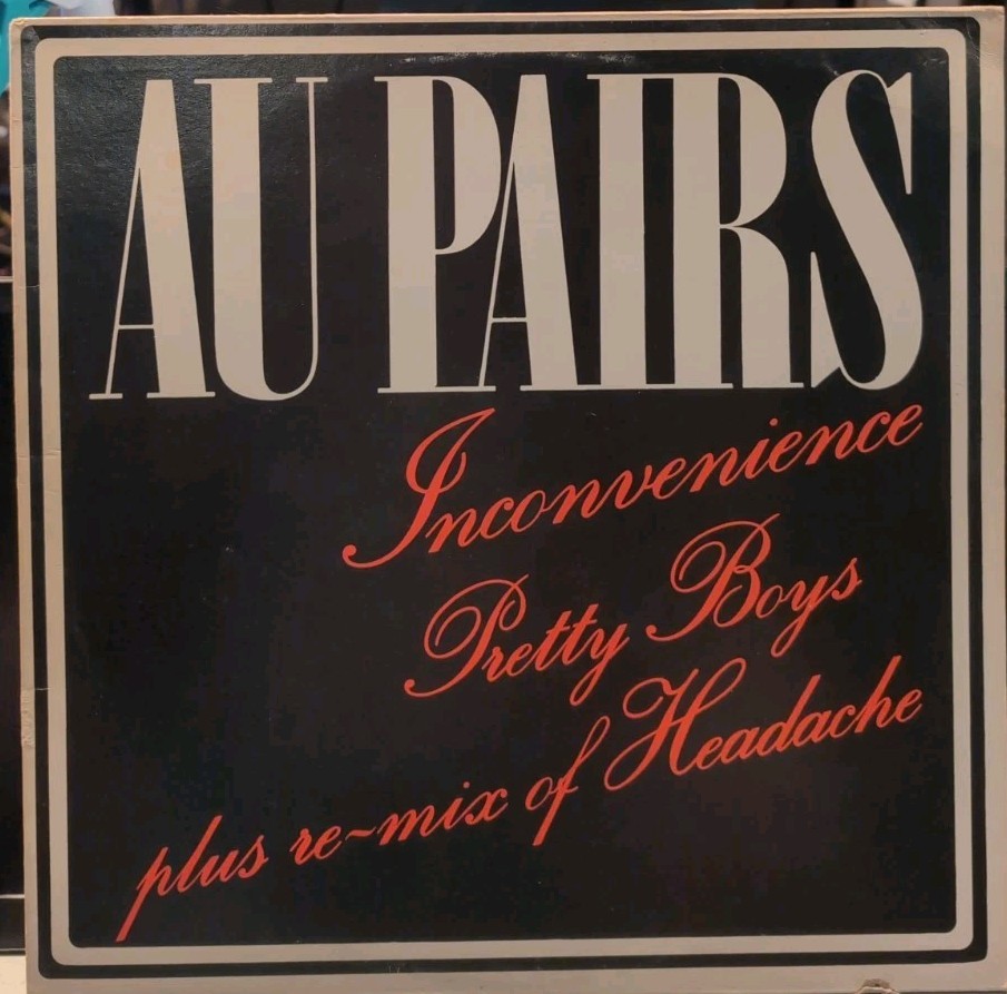 Au Pairs: Inconvenience, Pretty Boys, Remix Of Headache Vinyl EP