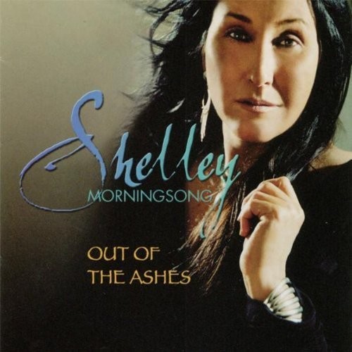 SHELLEY MORNINGSONG - Out Of The Ashes - CD - **Mint Condition**