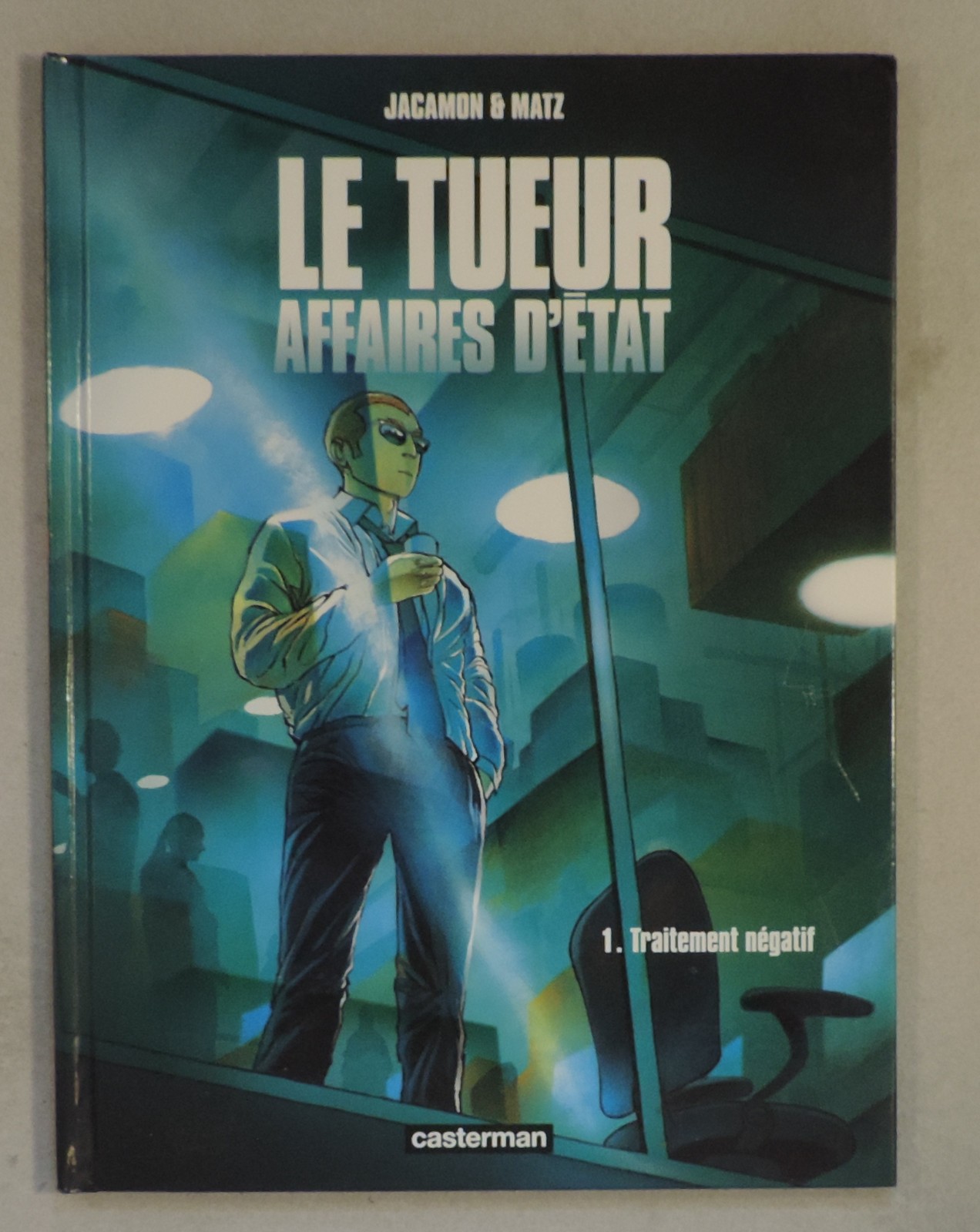 Tueur Affaires d'Etat 1 Traitement Negatif Jacamon Matz Casterman 2020 EO TBE