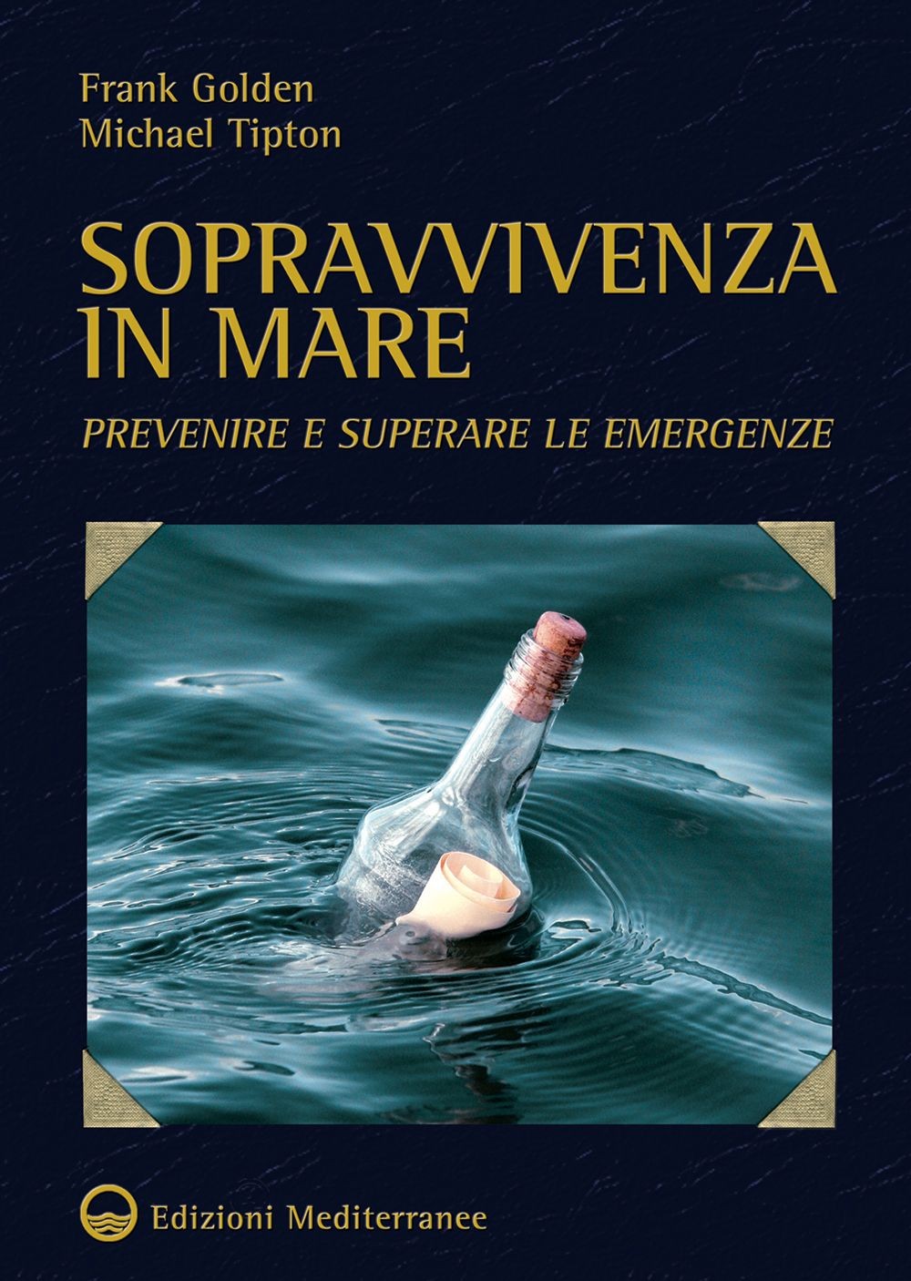 Libri Frank Golden / Michael Tipton - Sopravvivenza In Mare. Prevenire E Superar