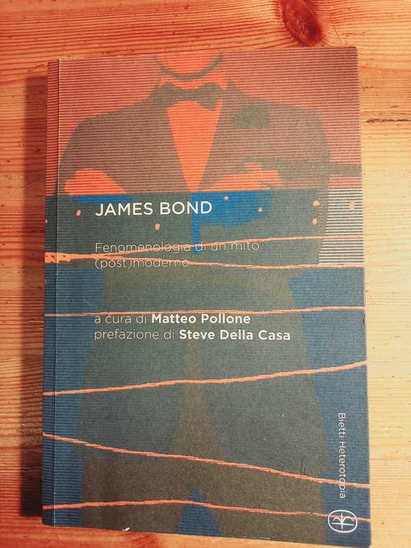 Pollone Matteo - Della Casa Steve - James Bond - Fenomenologia di un mito postmoderno