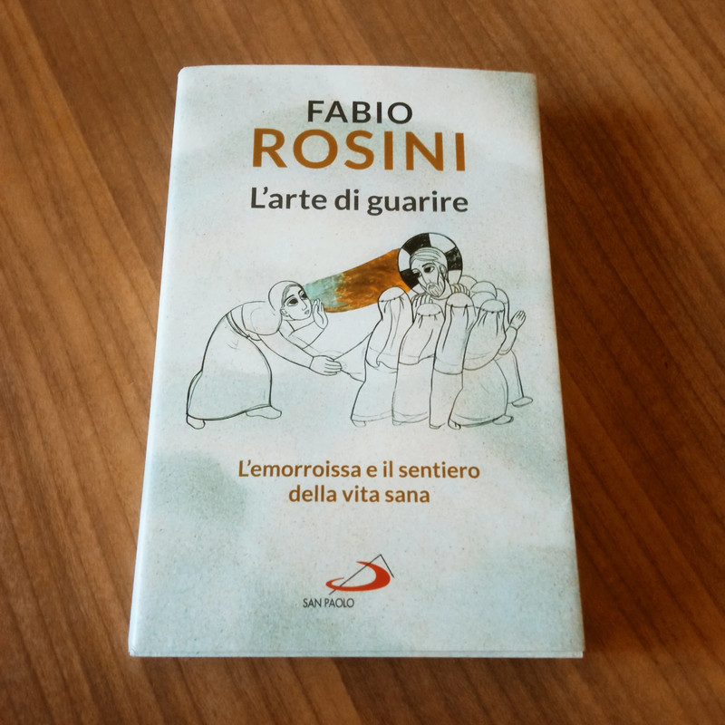 Fabio Rosini - L' Arte di guarire. L'emorroissa e il sentiero della vita sana