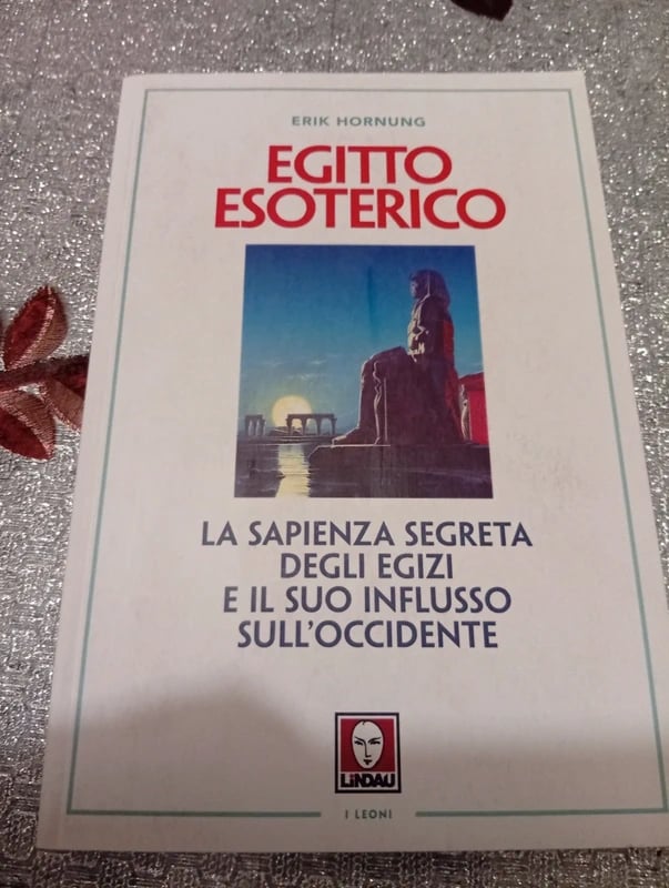 Egitto esoterico. La sapienza segreta degli Egizi e il suo influsso sull'Occidente. - Erik. Hornung