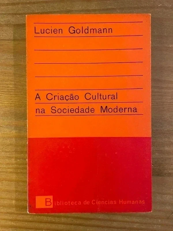 A Criação Cultural na Sociedade Moderna - Lucien Goldmann
