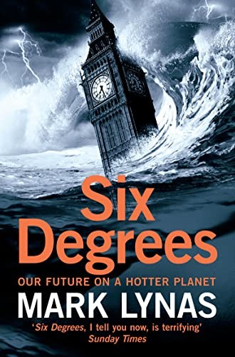 Six Degrees: Our Future on a Hotter Planet By Mark Lynas. 9780007209057
